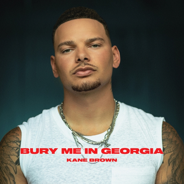 Next From Kane Brown: Bury Me In Georgia
