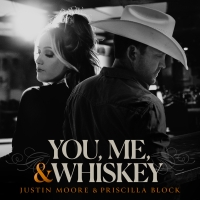 New Music From Justin Moore & Priscilla Block: You, Me, & Whiskey